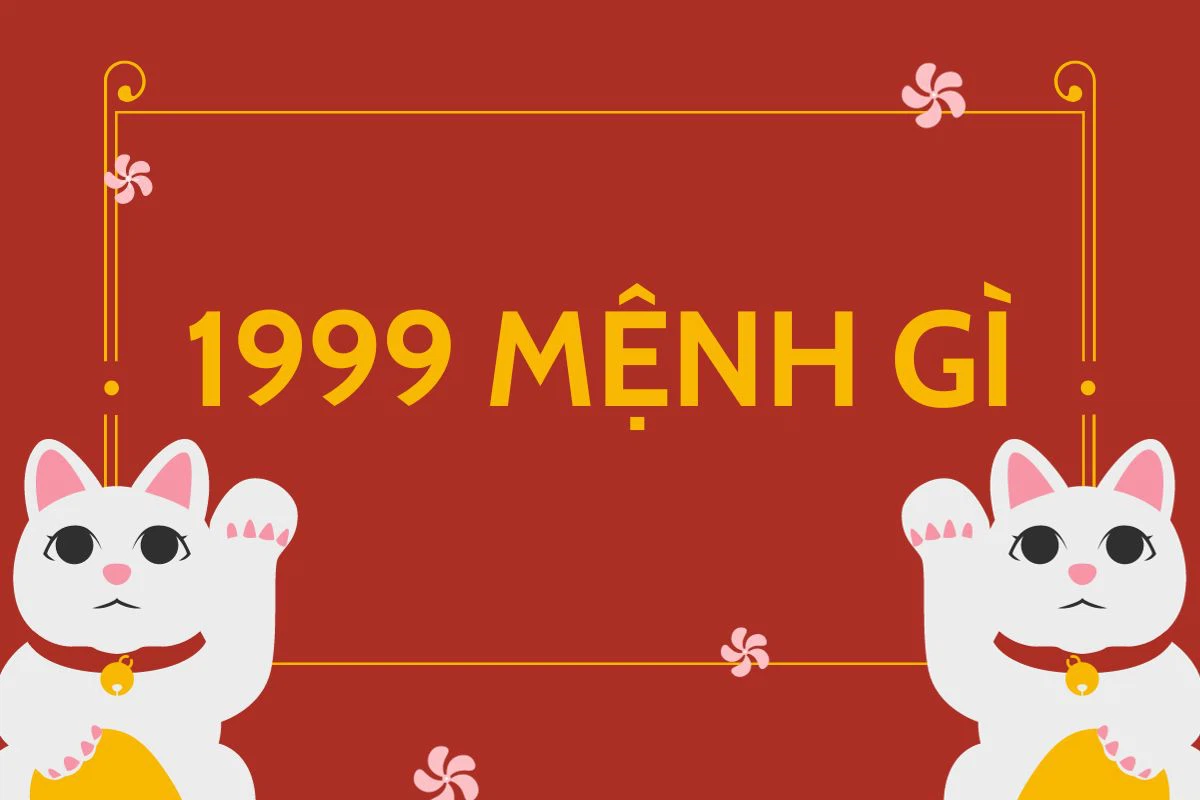 1999 mệnh gì? Tính cách và vận số của những người sinh vào năm 1999 như thế nào?