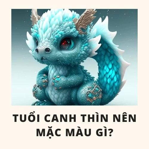 Tuổi thìn hợp màu gì và cách chọn màu sắc hợp với tuổi thìn