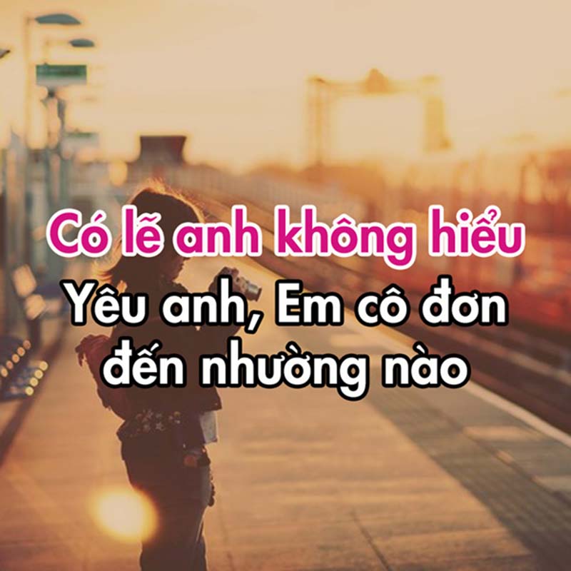 50+ Ảnh buồn đẹp về tình yêu, cuộc sống