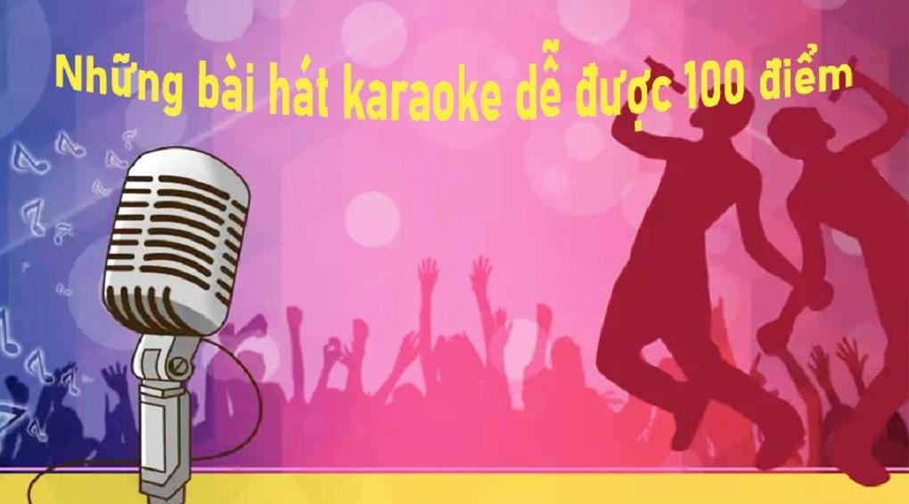 Những bài hát karaoke dễ hát được 100 điểm