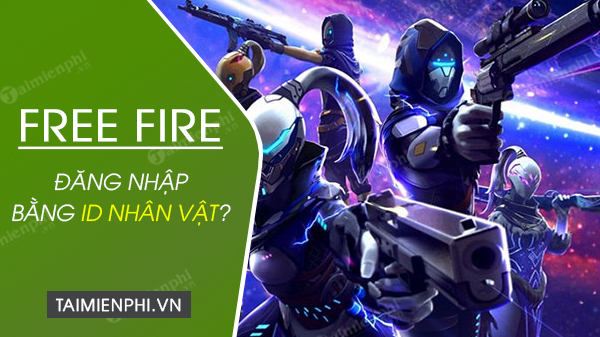 Cách đăng nhập Free Fire bằng ID nhân vật