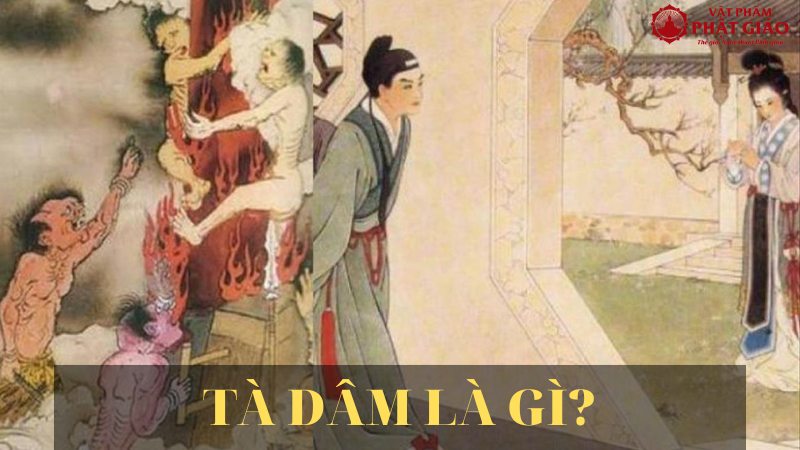 Tà dâm là gì? Quả báo của tội tà dâm