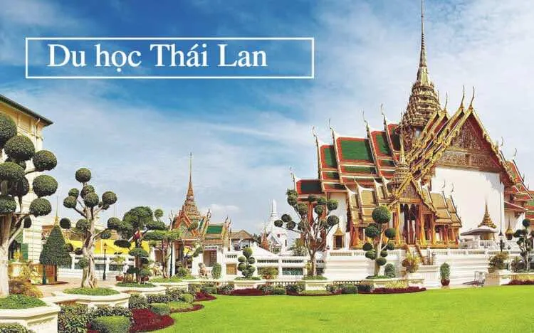 Ưu điểm và điều kiện du học Thái Lan mới nhất hiện nay