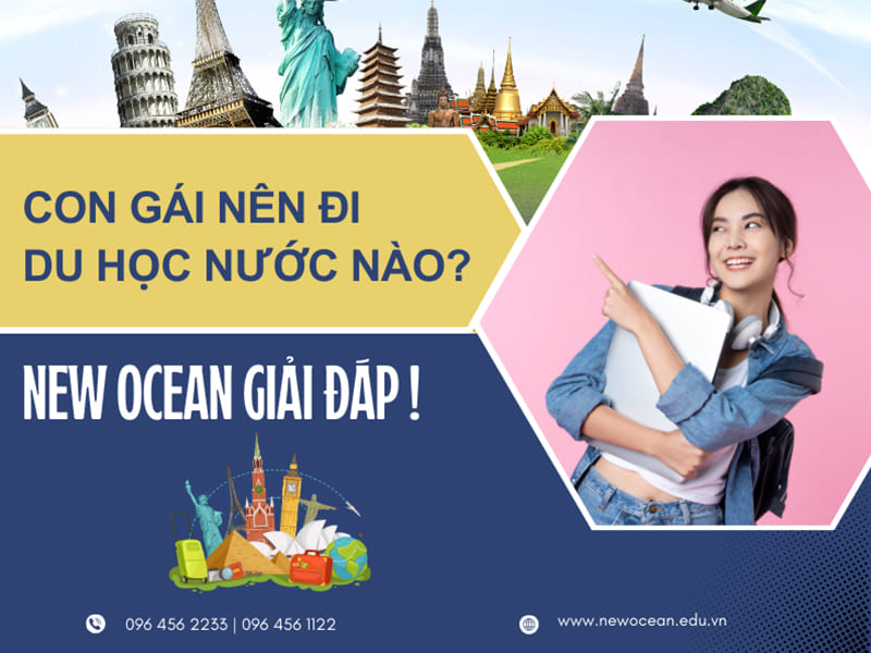 Con gái nên đi du học nước nào 2024? New Ocean giải đáp!