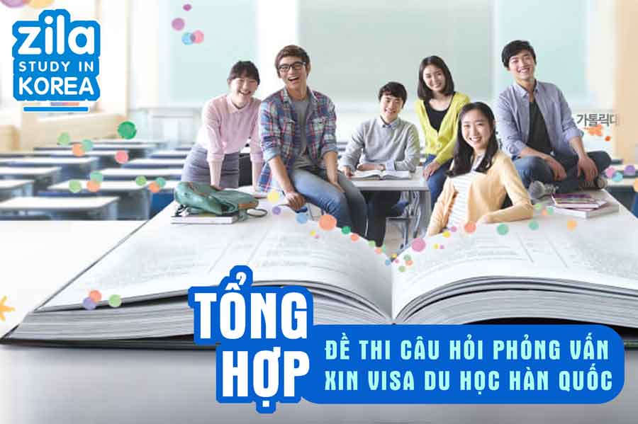 [2025] Đề thi câu hỏi phỏng vấn xin visa du học Hàn Quốc - Zila Education