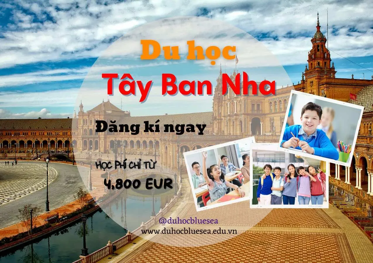 Du học Tây Ban Nha: Chi phí và điều kiện mới nhất hiện nay