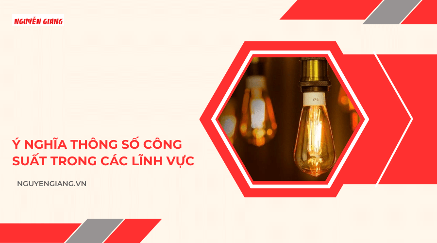 Công suất là gì? Đơn vị và công thức tính công suất