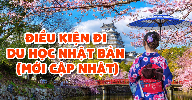 Điều kiện đi du học Nhật Bản MỚI CẬP NHẬT