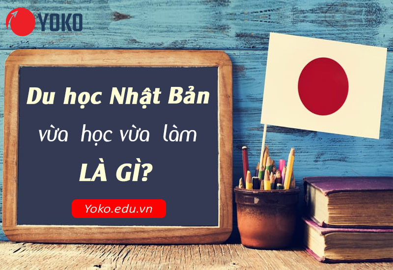 Du học Nhật Bản vừa học vừa làm là gì? Bản chất chương trình