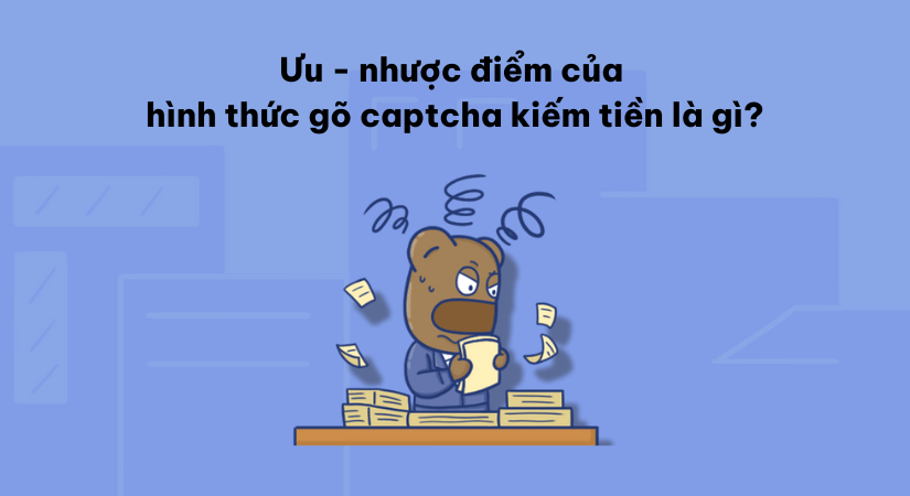 Gõ captcha kiếm tiền được không? Cách kiếm tiền như thế nào?