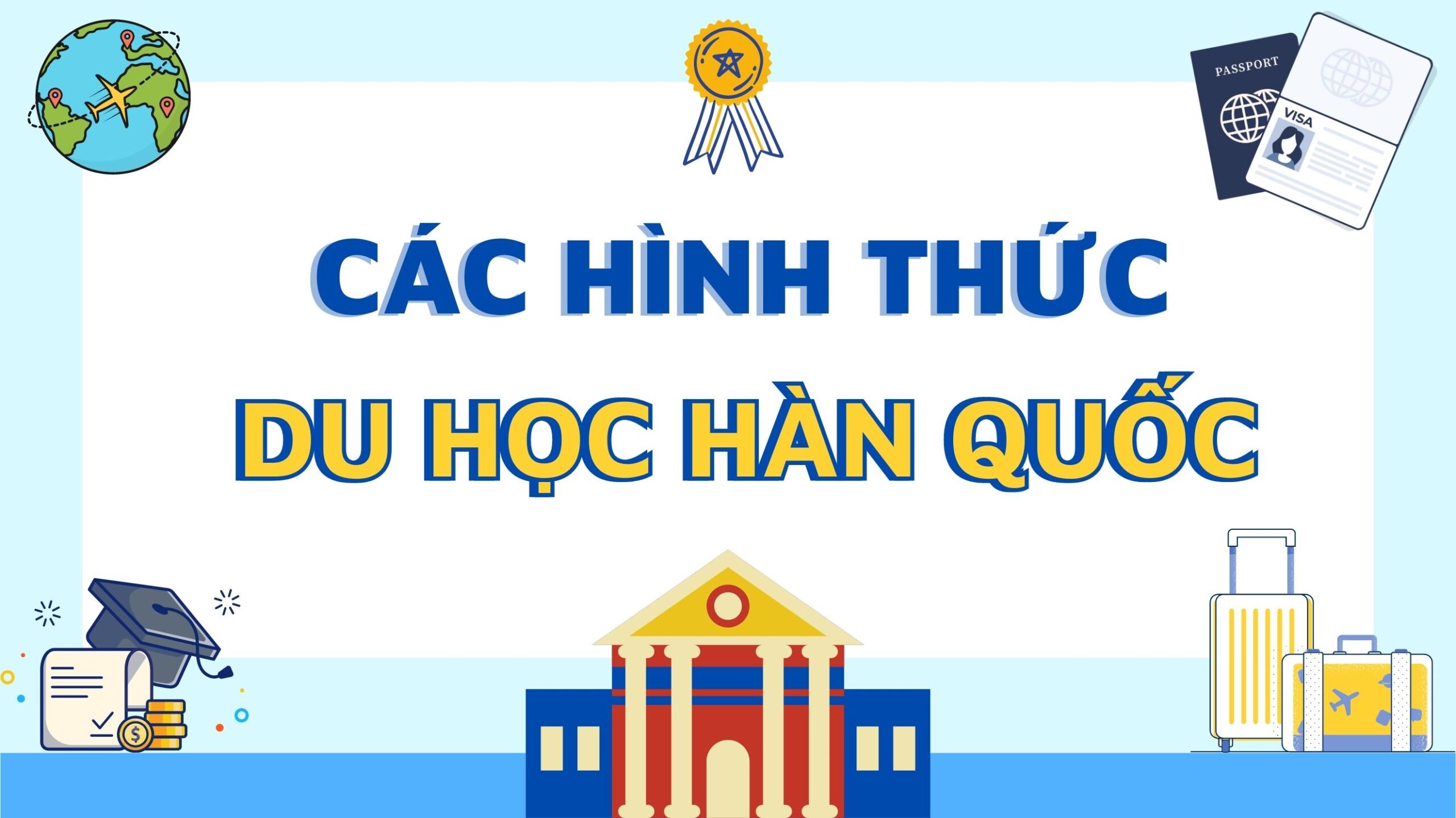 CÁC HÌNH THỨC DU HỌC HÀN QUỐC- NHỮNG ĐIỀU NÊN BIẾT