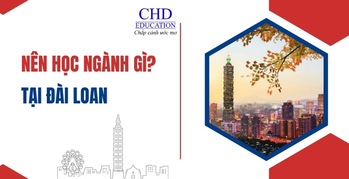 TẤT TẦN TẬT THÔNG TIN CẦN BIẾT VỀ DU HỌC ĐÀI LOAN 2024-2025: ĐIỀU KIỆN, CHI PHÍ, NGÀNH, TRƯỜNG, HỌC BỔNG, VISA,...