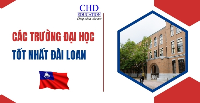 TẤT TẦN TẬT THÔNG TIN CẦN BIẾT VỀ DU HỌC ĐÀI LOAN 2024-2025: ĐIỀU KIỆN, CHI PHÍ, NGÀNH, TRƯỜNG, HỌC BỔNG, VISA,...