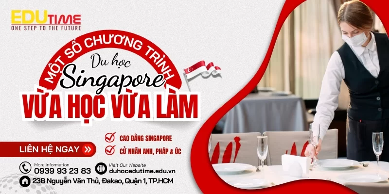 Du học Singapore vừa học vừa làm: Chi phí siêu tiết kiệm!