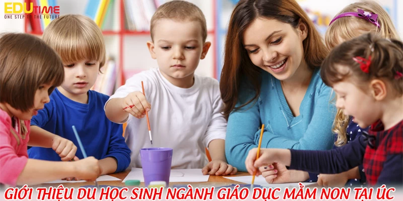 Du học Úc ngành giáo dục mầm non cơ hội định cư rộng mở