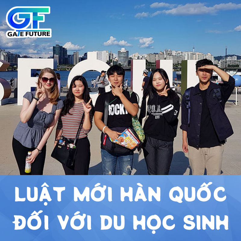 Luật mới của Hàn Quốc đối với du học sinh bạn nên biết!