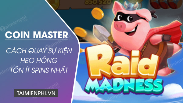 Cách quay sự kiện Heo Hồng Coin Master hiệu quả 100%