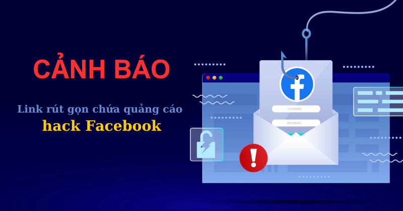 Cảnh báo: Link rút gọn chứa quảng cáo hack Facebook, đánh cắp tài khoản