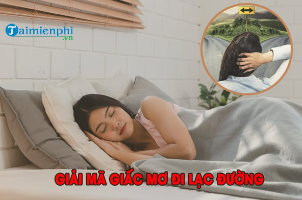 Nằm mơ thấy đi lạc đường đánh con gì? Ý nghĩa là gì? Điềm báo lành hay dữ?