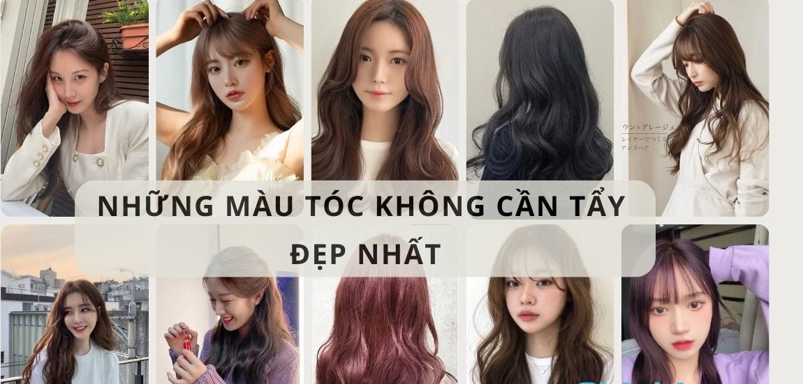 40 màu tóc không cần tẩy đơn giản tôn da cực đẹp không hư hại