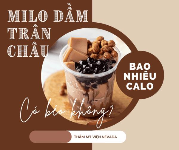 1 ly Milo dầm trân châu bao nhiêu calo? Đây có phải món ăn vặt khiến cân nặng tăng lên nhanh chóng?