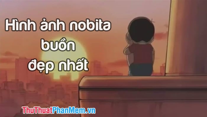 Những hình ảnh đẹp nhất về sự buồn của Nobita